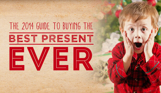 2014 Guide to buying best present ever