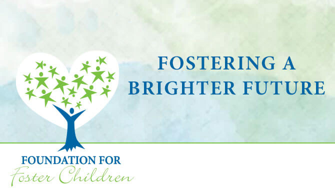 Fostering a Brighter Future, Foundation for Foster Children